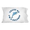 Pc.qqbcrlctc.z003481 Unbranded Trust Me Im Dolphin Funny Humor Novelty Bedding Pillowcase